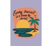 Every Sunset Is a Time to Reset: Island Sunset 6x9 Journal, 120 Lined Pages Writing Notebook: A Hand-Drawn Tropical Artwork Notebook with ... for Journaling, Reflection, and Creativity