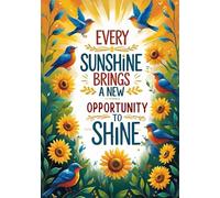 Every Sunshine Brings a New Opportunity to Shine: Daily Journal for Notes, Reflections, and Personal Growth