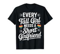 Every Tall Girl Needs A Short Girlfriend Maglietta