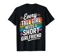 Every Tall Girl Needs A Short Girlfriend Maglietta