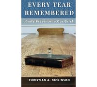 Every Tear Remembered: God’s Presence in Our Grief