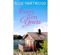 Every Ten Years: A Sweet Second-Chance Romance Novella