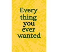 Every Thing You Ever Wanted: Blank Lined Journal