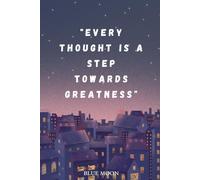 Every Thought Is a Step Towards Greatness - Lined Notebook, 100 Pages: A daily tool to inspire creativity, focus, and growth