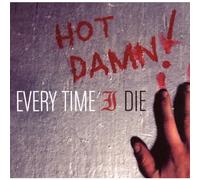 Every Time I die - Hot Damn!