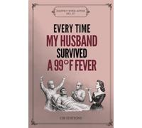 Every Time My Husband Survived a 99°F Fever: An Intentionally Empty Gag Book to Gift, Flip Through and (Eventually) Fill In