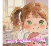 Every Toy Has A Home: A Girl's Book About Cleaning Your Room