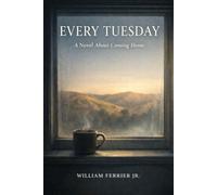 Every Tuesday: A Novel About Coming Home