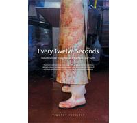 Every Twelve Seconds: Industrialized Slaughter and the Politics of Sight (Yale