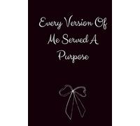Every Version Of Me Served A Purpose: Motivational Inspirational Journal and Notebook For Meditation