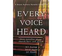 Every Voice Heard: Three Novellas About Church Hurt and Abuse