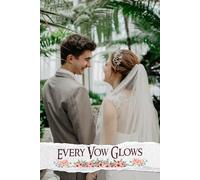 Every Vow Glows: A Brightly Designed Companion for Crafting Your Dream Celebration, Capturing Memories and Sharing Special Moments with Loved Ones