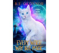 Every Witch Way but Magic: A Talking Cat Cozy Mystery: 20