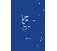 Iain S. Thomas Every Word You Cannot Say (Tascabile)