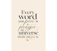 Every Word You Pen Is a Prayer the Universe Already Said Yes To: A Celestial Lined Journal for Manifestation, Scripting & Sacred Intentions