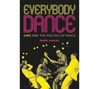 Everybody Dance: Chic And The Politics Of Disco