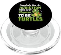 Everybody Has An Addiction Mine Just Happens To | Tartaruga PopSockets PopGrip per MagSafe