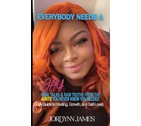 Everybody Needs a JAY: Real Talk & Raw Truths From the Auntie You Never Knew You Needed