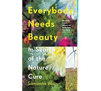 Everybody Needs Beauty: In Search of the Nature Cure