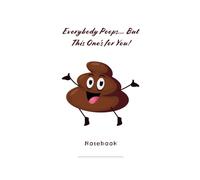 Everybody Poops... But This One’s for You!: A Hilarious Blank Journal for Men, Women, Friends, and Coworkers | Great for Bathroom Humor, White Elephant, and Secret Santa Gifts