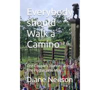 Everybody should Walk a Camino: One Couple's Journey along The Portuguese Way