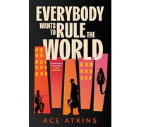 Everybody Wants to Rule the World: 'As hilarious as it is intense' Mark Greaney