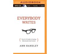 Everybody Writes: Your Go-To Guide to Creating Ridiculously Good Content-Handley