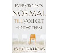 John Ortberg Everybody's Normal Till You Get to Know Them (Tascabile)