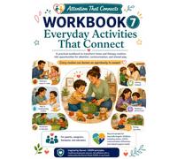 Everyday Activities That Connect: Workbook 7: A practical workbook to transform home and therapy routines into opportunities for attention, communication, and shared play