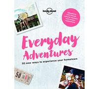 Everyday Adventures: 50 new ways to experience your hometown [Lingua Inglese]