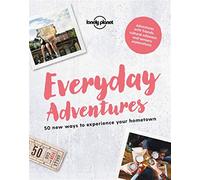 Everyday Adventures: 50 new ways to experience your hometown [Lingua Inglese]