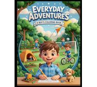 Everyday Adventures: A Boy's Coloring Book: Perfect for Little Artists Who Love to Play, Explore, and Imagine