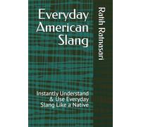Everyday American Slang: Instantly Understand & Use Everyday Slang Like a Native