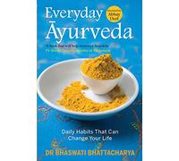 Everyday Ayurveda : Daily Habits That Can Change Your Life