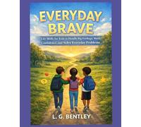 Everyday Brave: Life Skills for Kids to Handle Big Feelings, Build Confidence, and Solve Everyday Problems