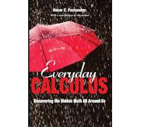 Everyday Calculus: Discovering the Hidden Math All Around Us