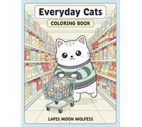 Everyday Cats Coloring Book: 40 Cozy Daily Life Scenes - Cute and Relaxing Cat Coloring Pages