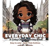 Everyday Chic, A Cozy Chibi , Coloring Book: Easy to Color pages with Bold Thick Outlines
