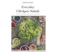 Everyday Chickpea Salads: Fresh, Flavorful, and Healthy Recipes