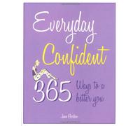 Everyday Confident: 365 Ways to a Better You