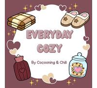 Everyday Cozy : Bold and Easy Coloring Book: Simple and Cute Comforting Home Accessories, Warm Beverages and Relaxing Indoor Scenes for Mindfulness and Stress Relief.