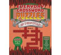 Everyday Crossword Puzzles: Clue-Driven Challenges for Word Lovers of all Ages