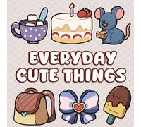 Everyday Cute Things: Simple and Big Designs for Kids and Adults | Cute Animals, Sweet Treats, and Cozy Everyday Objects Coloring Book