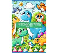 Everyday Dino Adventures: Fun Activities for Kids Ages 2-7: Fun & Easy Dinosaur Pages to Color | Daily Adventures for Early Learners