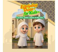 Everyday Duas for Kids: A Colorful Journey through Islamic Duas