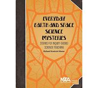 Everyday Earth and Space Science Mysteries: Stories for Inquiry-Based Science Teaching