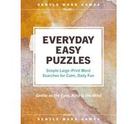 Everyday Easy Puzzles: Gentle Word Games Volume 1 - Large-Print Word Search Book for Seniors | Simple Brain Games with Big Font & Clear Layout: ... Fun - Mostly Easy, Some Lightly Challenging