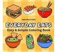 Everyday Eats: Easy & Simple Coloring Book for Adults and Kids, Cozy Dinners and Meals, and Snacks, Relaxing Coloring, Bold and Easy