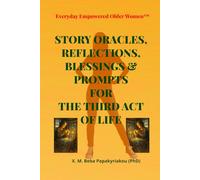 Everyday Empowered Older Women™ “EEW in your Purse™” STORY ORACLES, REFLECTIONS, BLESSINGS & PROMPTS FOR THE THIRD ACT OF LIFE: MODERN PARABLES SUPPORTING WOMEN STEPPING INTO THEIR NEW ROLES