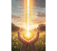Everyday Energy: A Year of Rituals for Light, Balance & Renewal